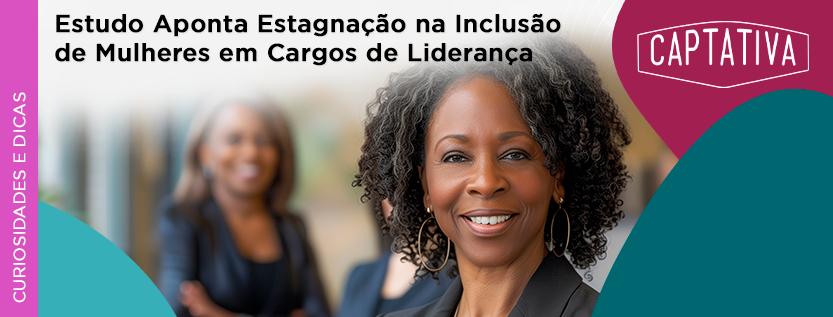 Estudo Aponta Estagnação na Inclusão de Mulheres em Cargos de Liderança