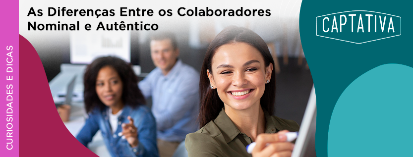 As Diferenças Entre os Colaboradores Nominal e Autêntico
