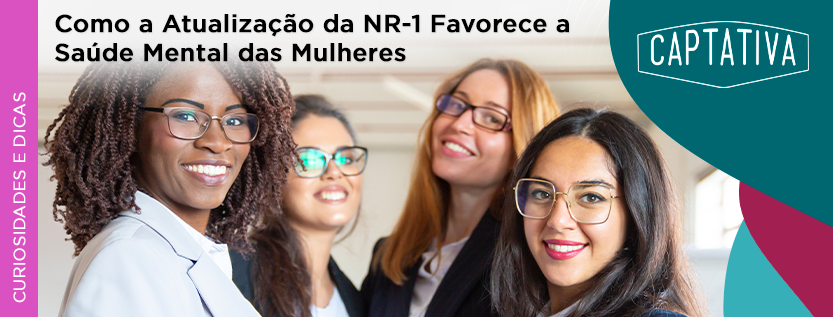 Como a Atualização da NR-1 Favorece a Saúde Mental das Mulheres