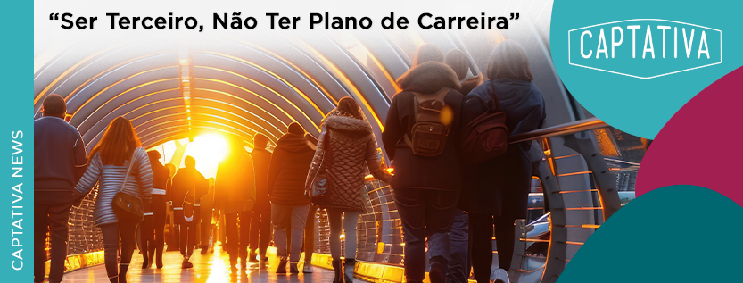 Ser Terceiro, Não Ter Plano de Carreira
