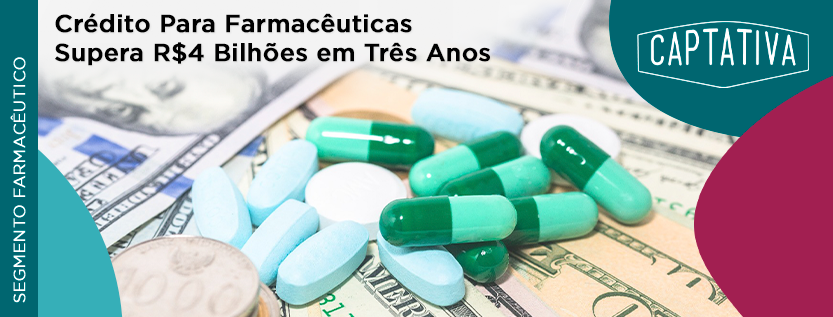 Crédito Para Farmacêuticas Supera R$4 Bilhões em Três Anos