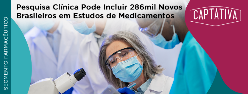 Pesquisa Clínica Pode Incluir 286mil Brasileiros em Estudos de Medicamentos